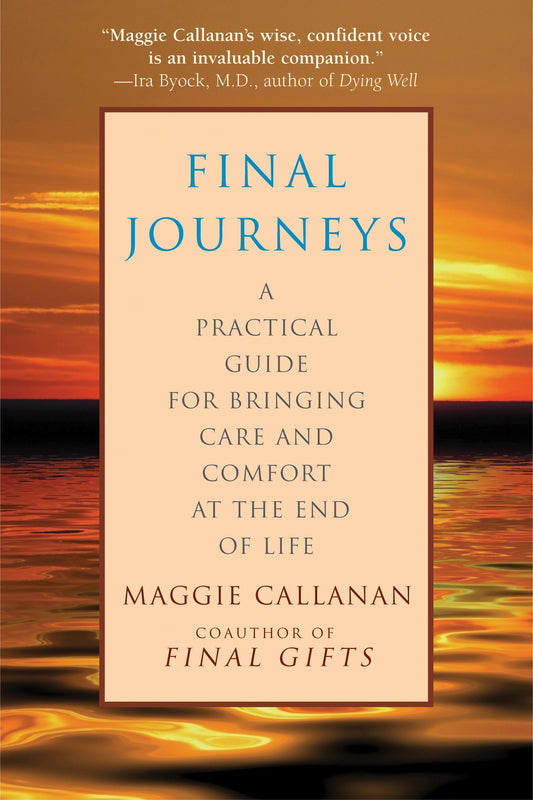 Final Journeys - A Practical Guide for Bringing Care and Comfort at the End of Life