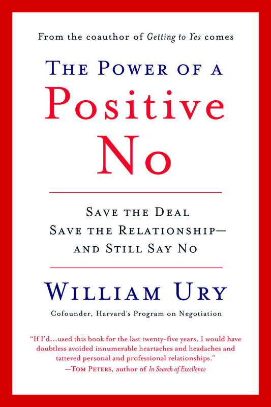 The Power of a Positive No - How to Say No and Still Get to Yes