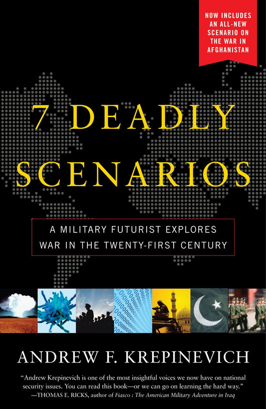 7 Deadly Scenarios - A Military Futurist Explores the Changing Face of War in the 21st Century