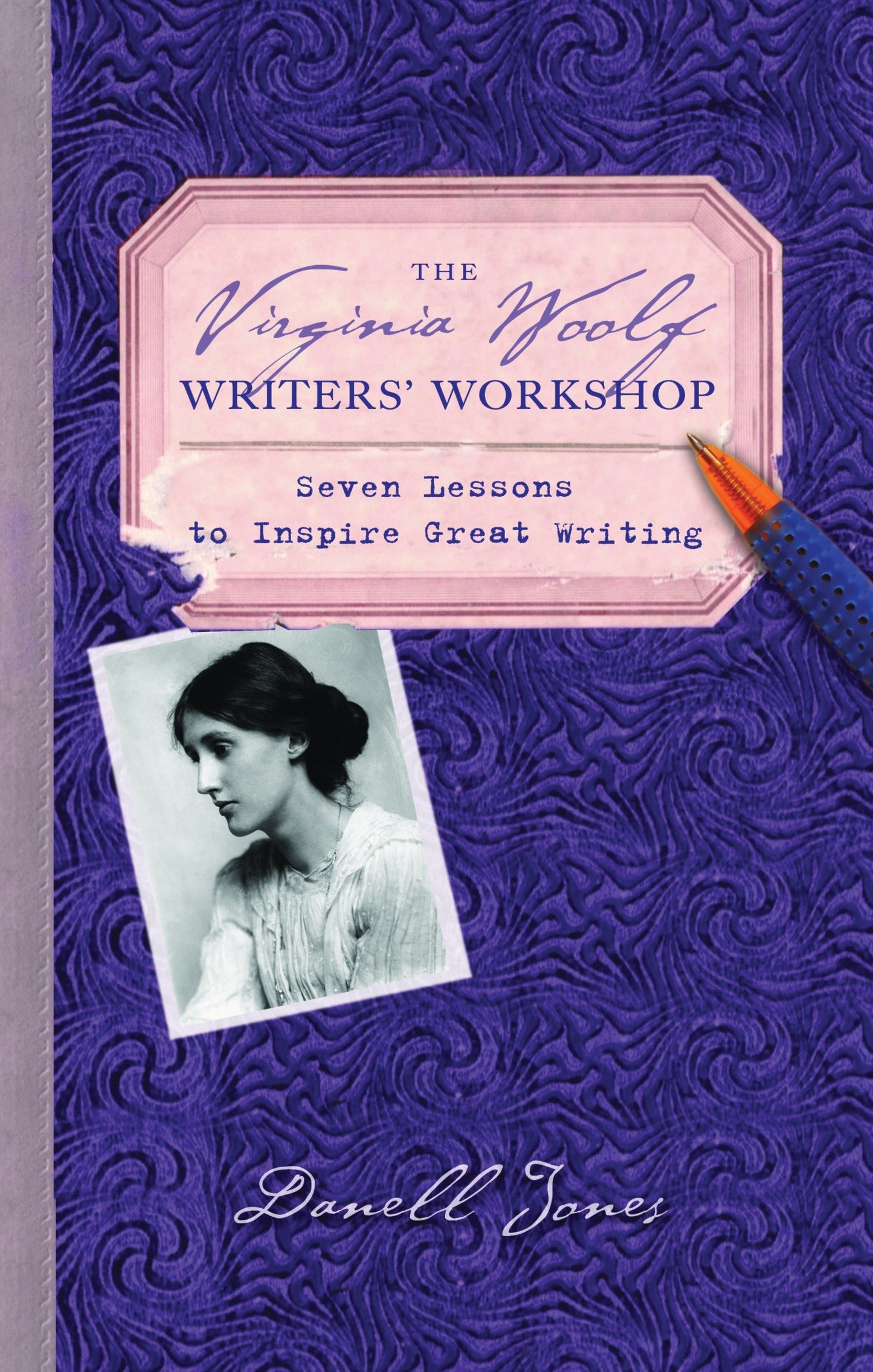 The Virginia Woolf Writers' Workshop - Seven Lessons to Inspire Great Writing