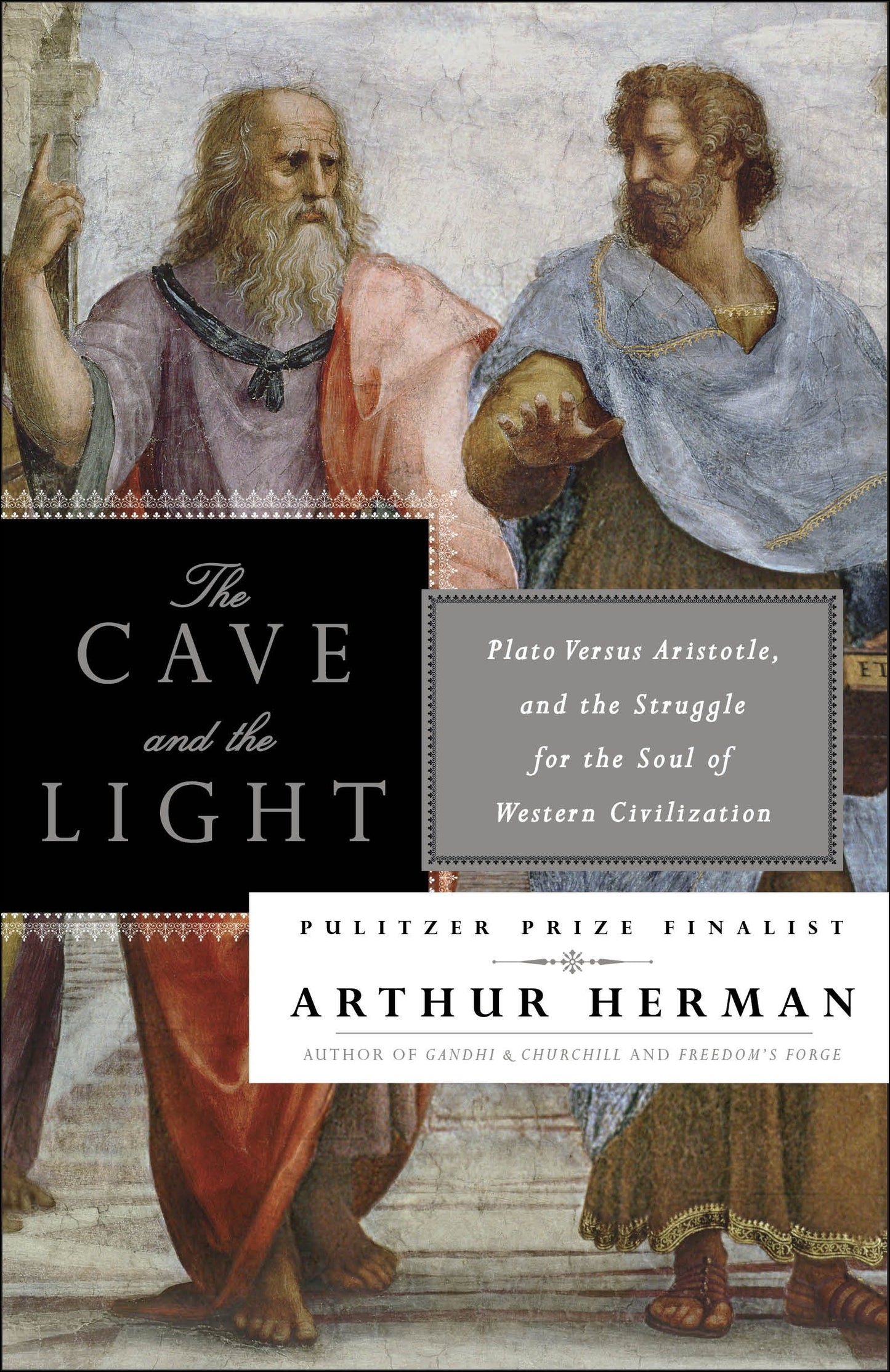The Cave and the Light - Plato Versus Aristotle, and the Struggle for the Soul of Western Civilization