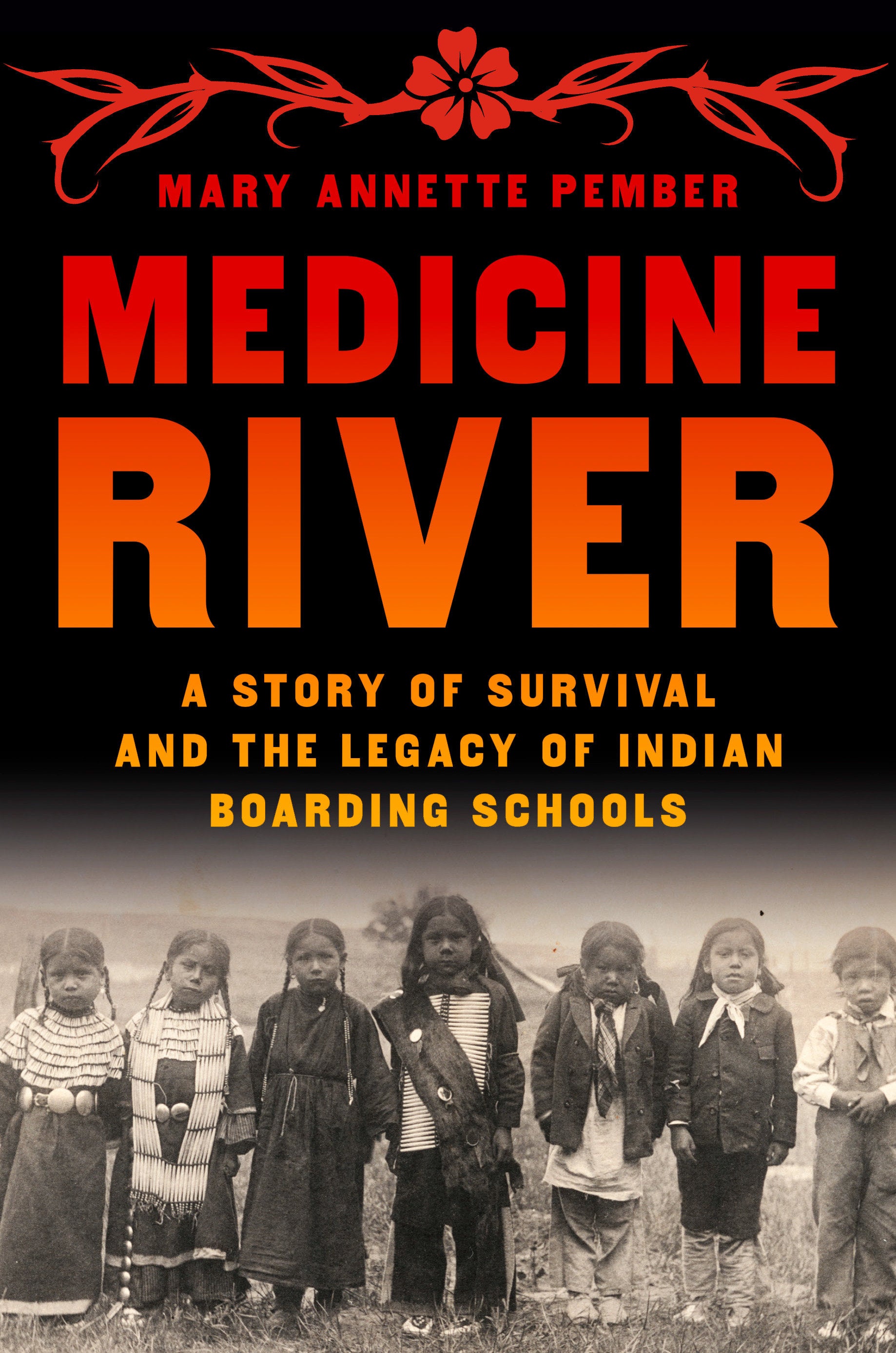 Medicine River - A Story of Survival and the Legacy of Indian Boarding Schools