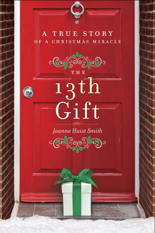 The 13th Gift - A True Story of a Christmas Miracle