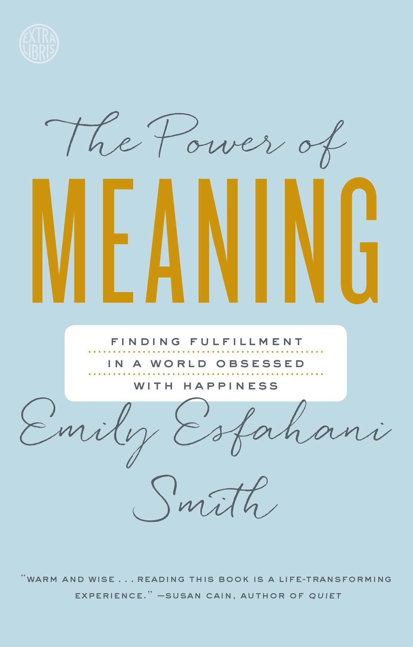 The Power of Meaning - Finding Fulfillment in a World Obsessed with Happiness