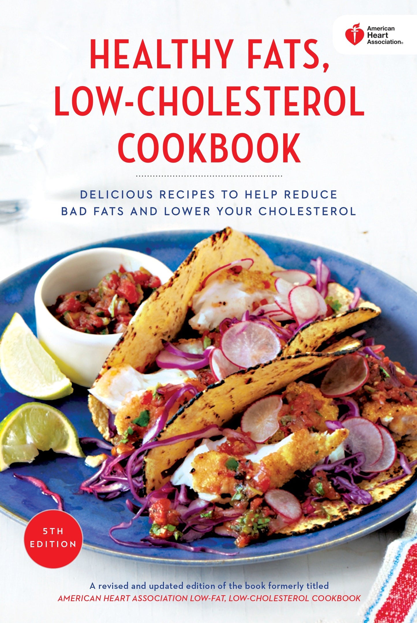 American Heart Association Healthy Fats, Low-Cholesterol Cookbook - Delicious Recipes to Help Reduce Bad Fats and Lower Your Cholesterol (American Heart Association)