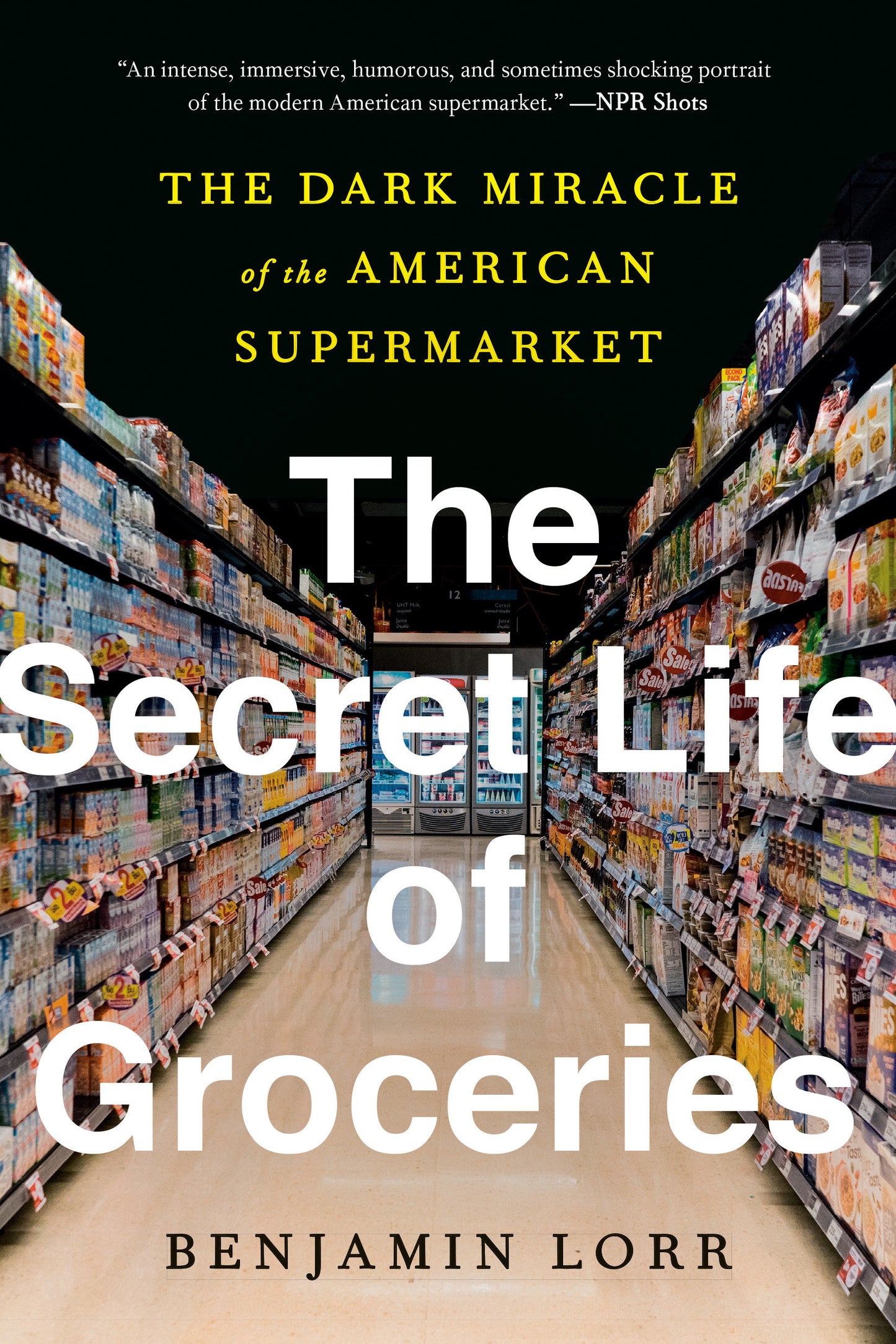 The Secret Life of Groceries - The Dark Miracle of the American Supermarket