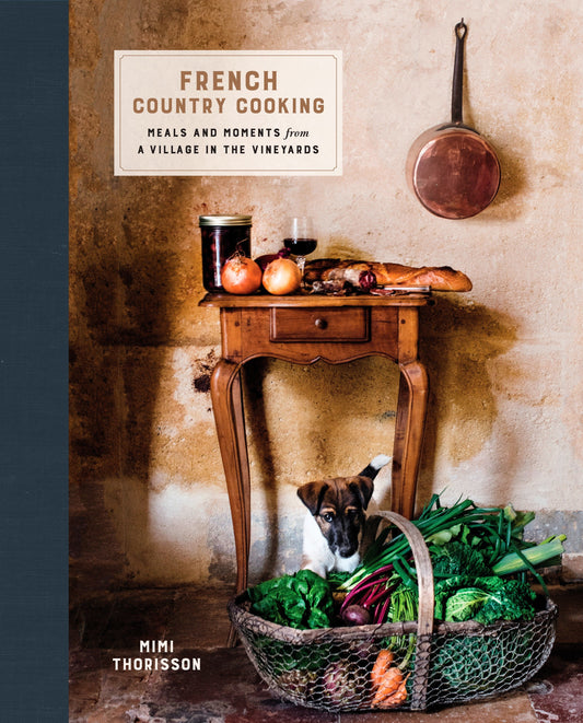 French Country Cooking - Meals and Moments from a Village in the Vineyards: A Cookbook