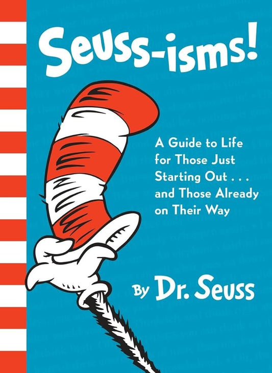 Seuss-isms! A Guide to Life for Those Just Starting Out...and Those Already on Their Way by Dr. Seuss