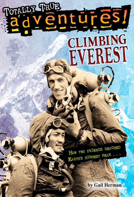 Climbing Everest (Totally True Adventures) - How Two Friends Reached Earth's Highest Peak (Totally True Adventures)