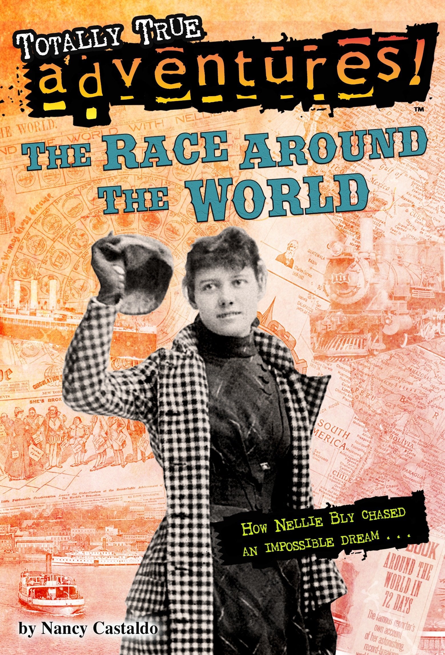 The Race Around the World (Totally True Adventures) - How Nellie Bly Chased an Impossible Dream... (Totally True Adventures)