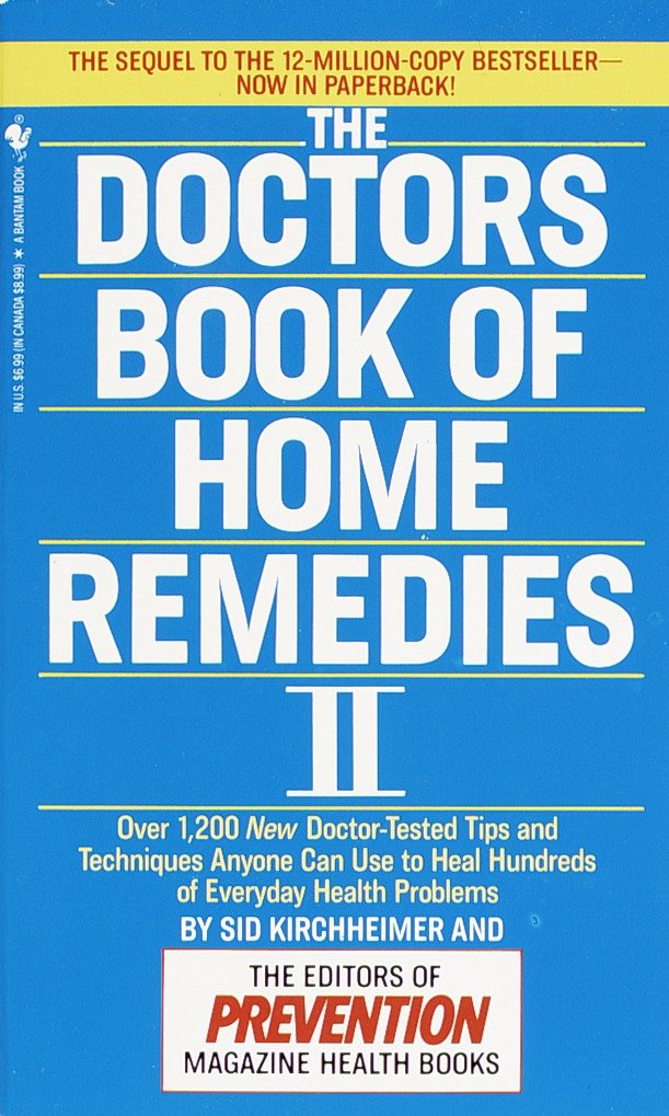 The Doctors Book of Home Remedies II - Over 1,200 New Doctor-Tested Tips and Techniques Anyone Can Use to Heal Hundreds of Everyday Health Problems