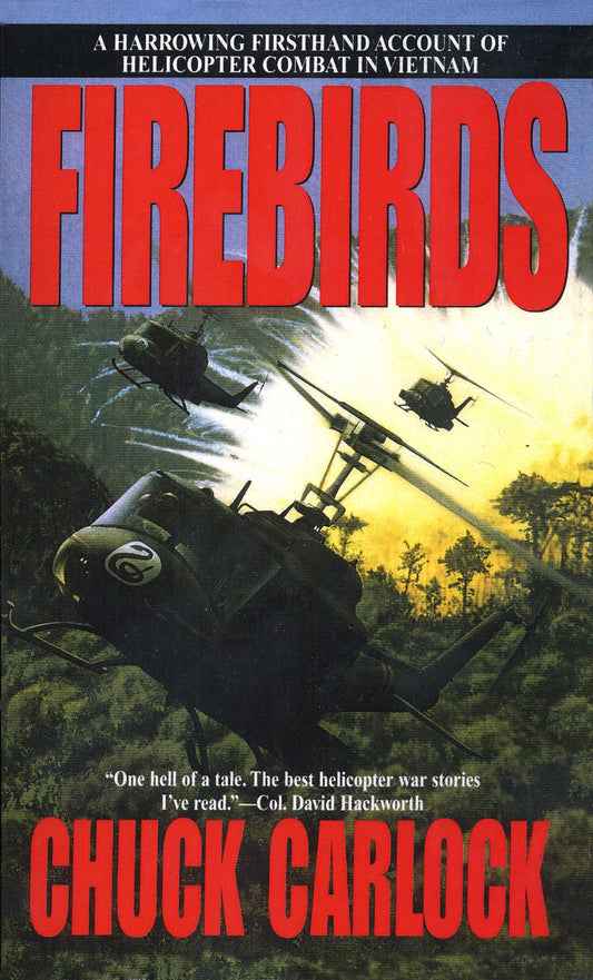 Firebirds - A Harrowing Firsthand Account of Helicopter Combat in Vietnam