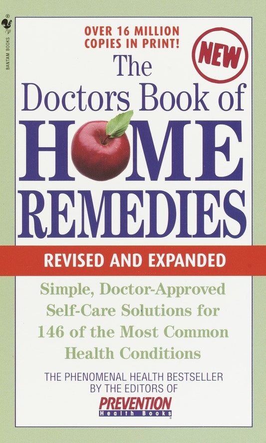 The Doctors Book of Home Remedies - Simple Doctor-Approved Self-Care Solutions for 146 of the Most Common Health Conditions, Revised and Expanded