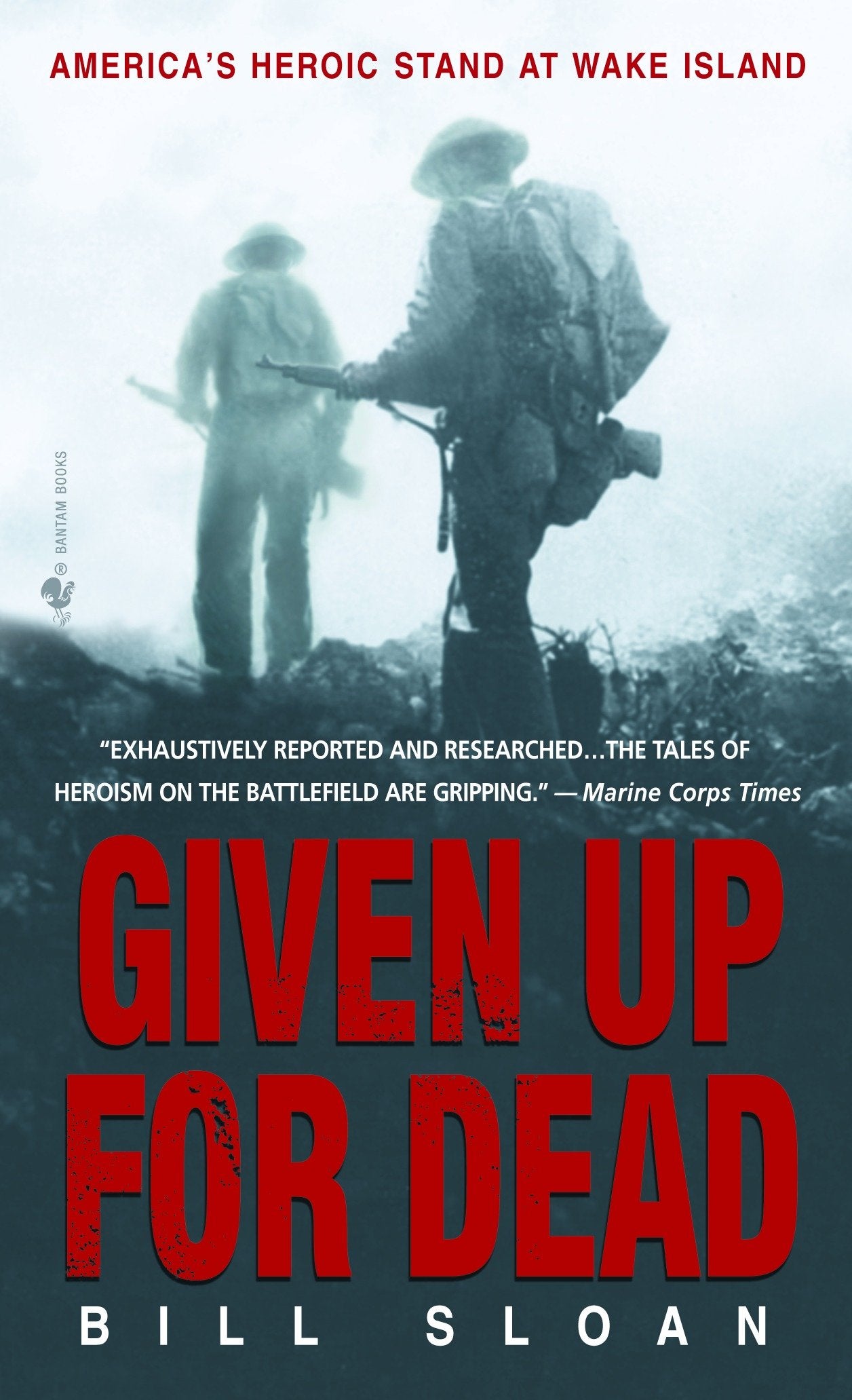 Given Up for Dead - America's Heroic Stand at Wake Island