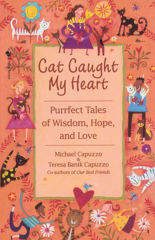 Cat Caught My Heart - Purrfect Tales of Wisdom, Hope, and Love