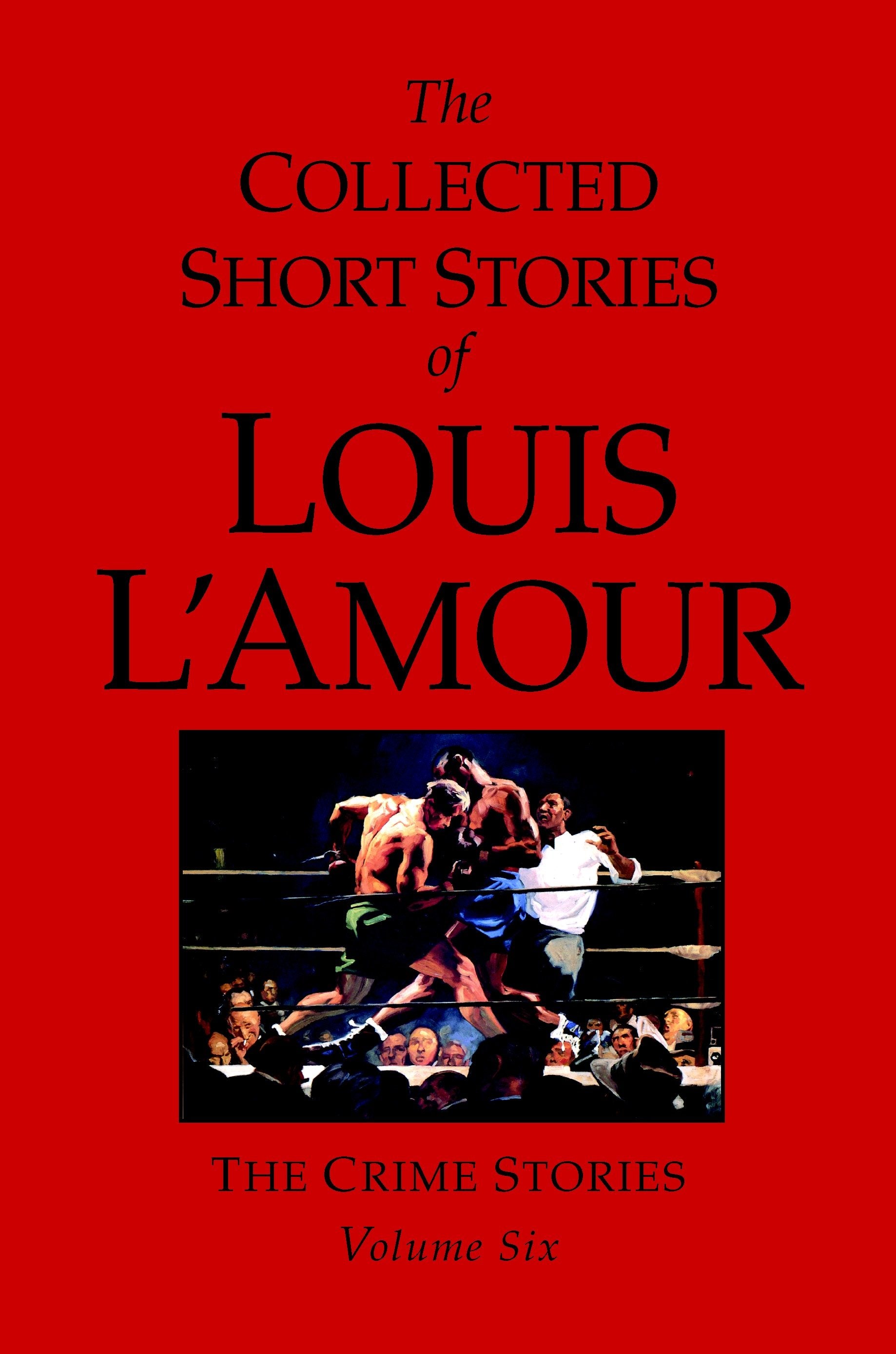 The Collected Short Stories of Louis L'Amour, Volume 6 - The Crime Stories (The Collected Short Stories of Louis L'Amour)