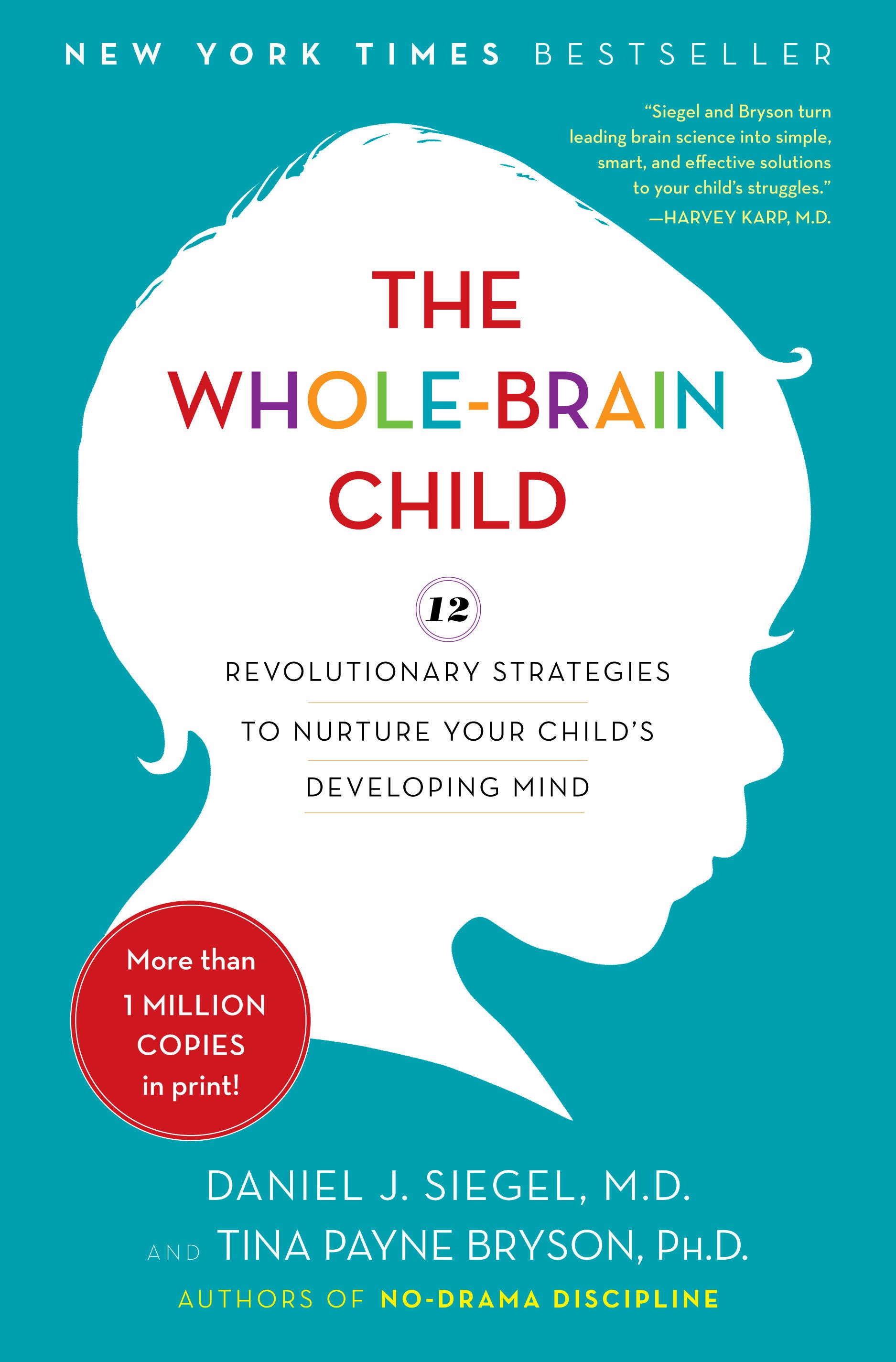 The Whole-Brain Child - 12 Revolutionary Strategies to Nurture Your Child's Developing Mind