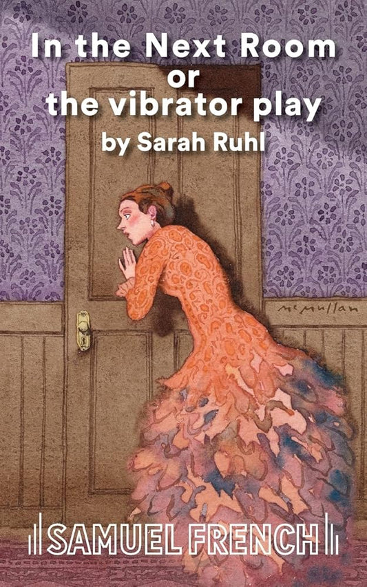 In the Next Room or the Vibrator Play by Sarah Ruhl
