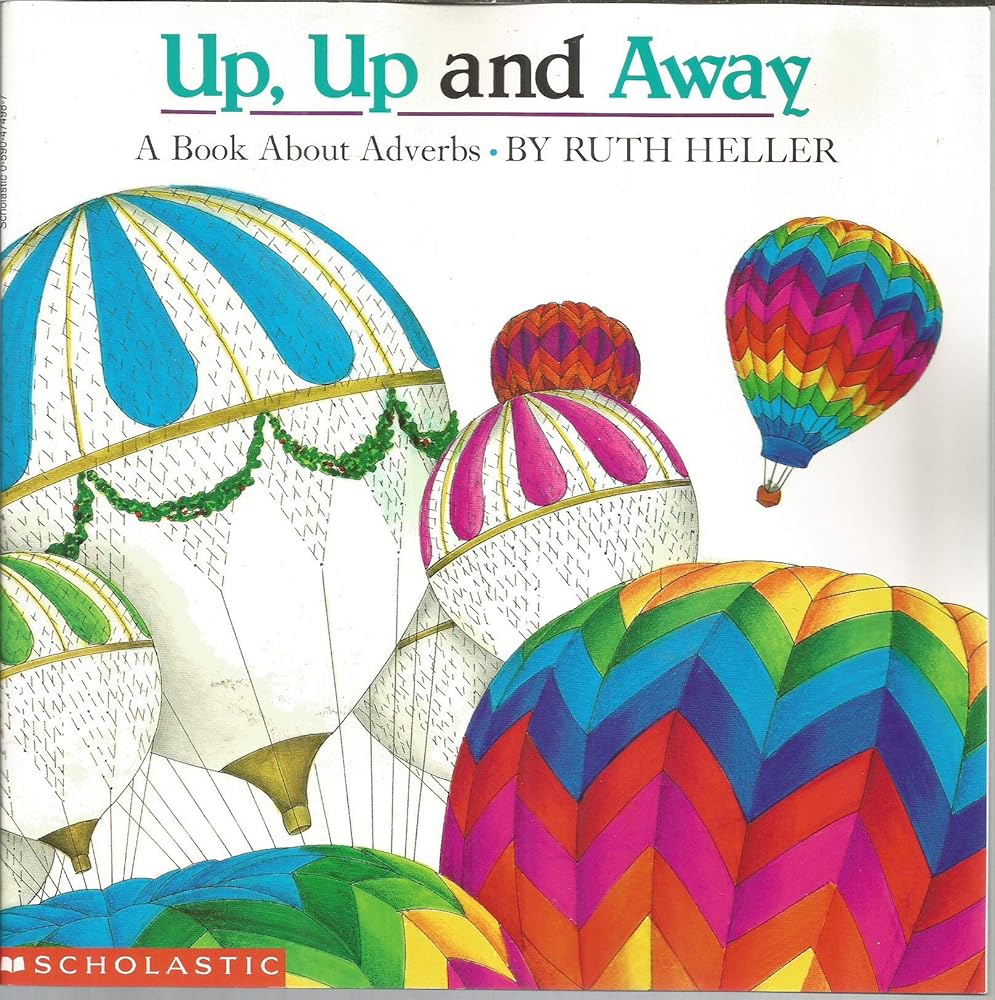 Up, Up and Away: Abook about Adverbs by Ruth Heller