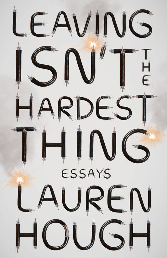 Leaving Isn't the Hardest Thing - Essays