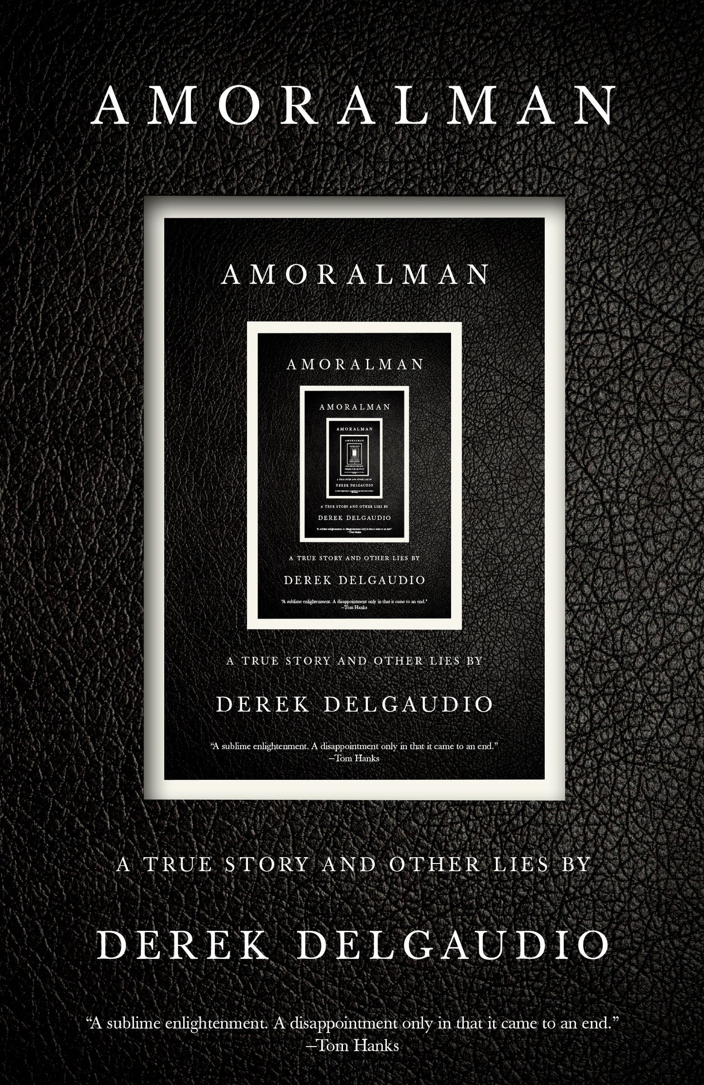 AMORALMAN - A True Story and Other Lies