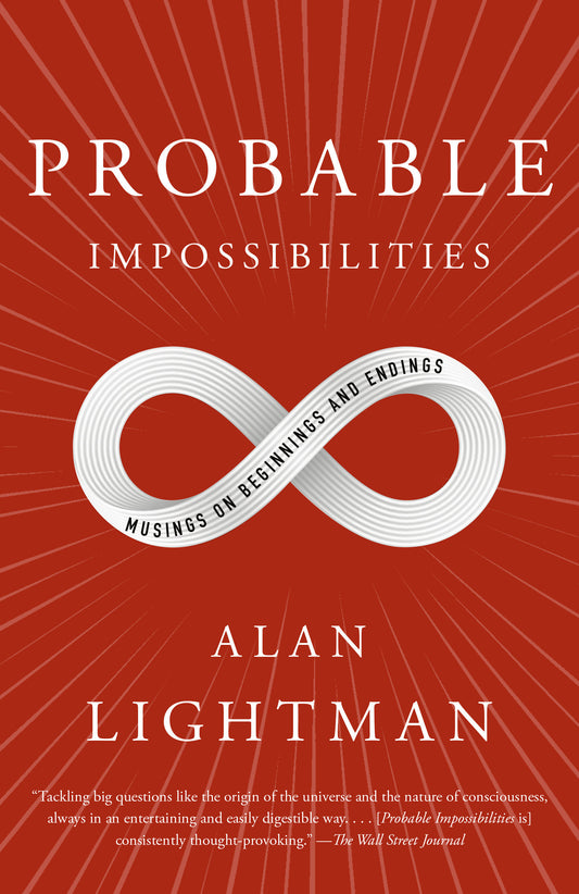 Probable Impossibilities - Musings on Beginnings and Endings