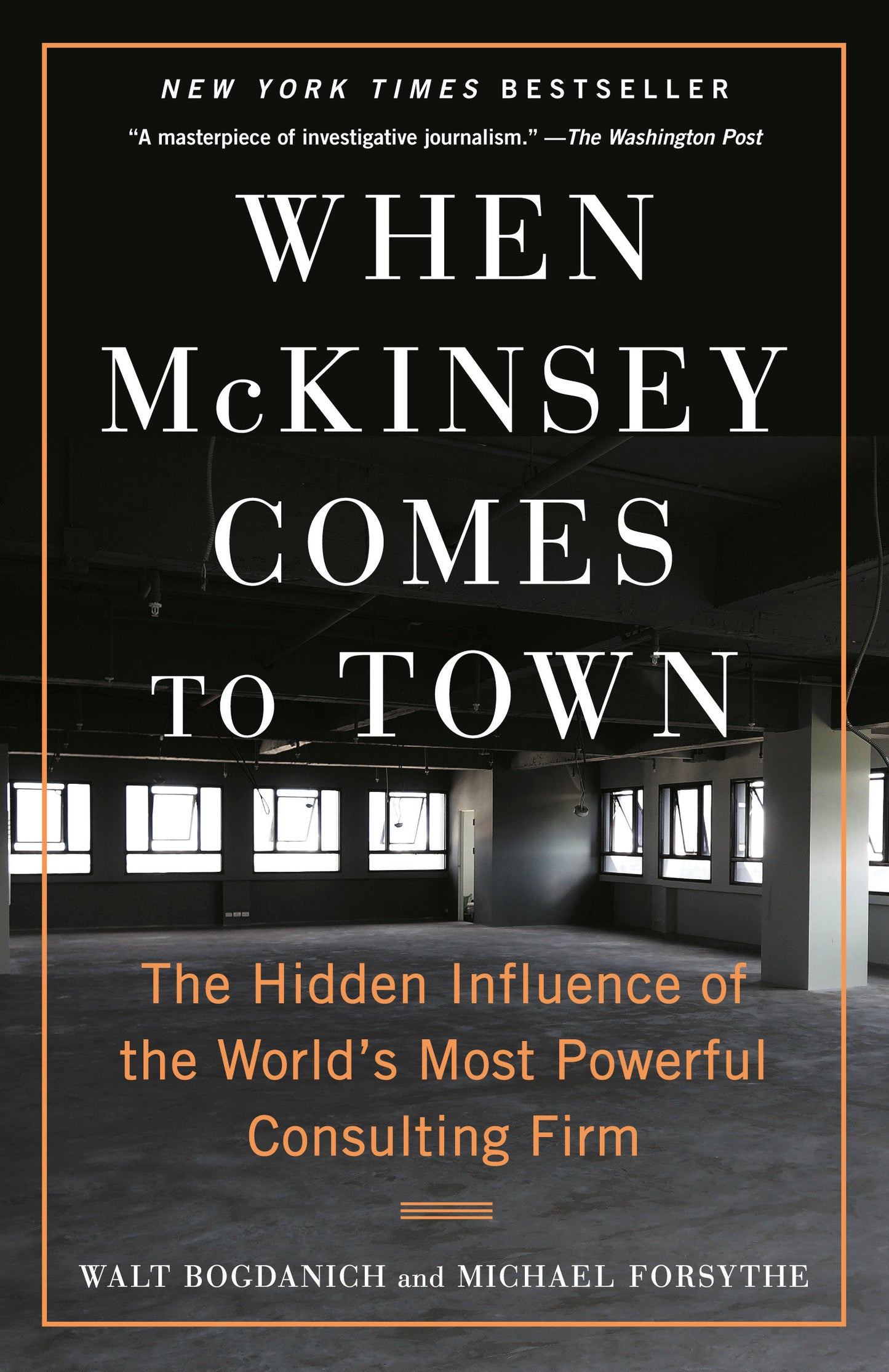 When McKinsey Comes to Town - The Hidden Influence of the World's Most Powerful Consulting Firm