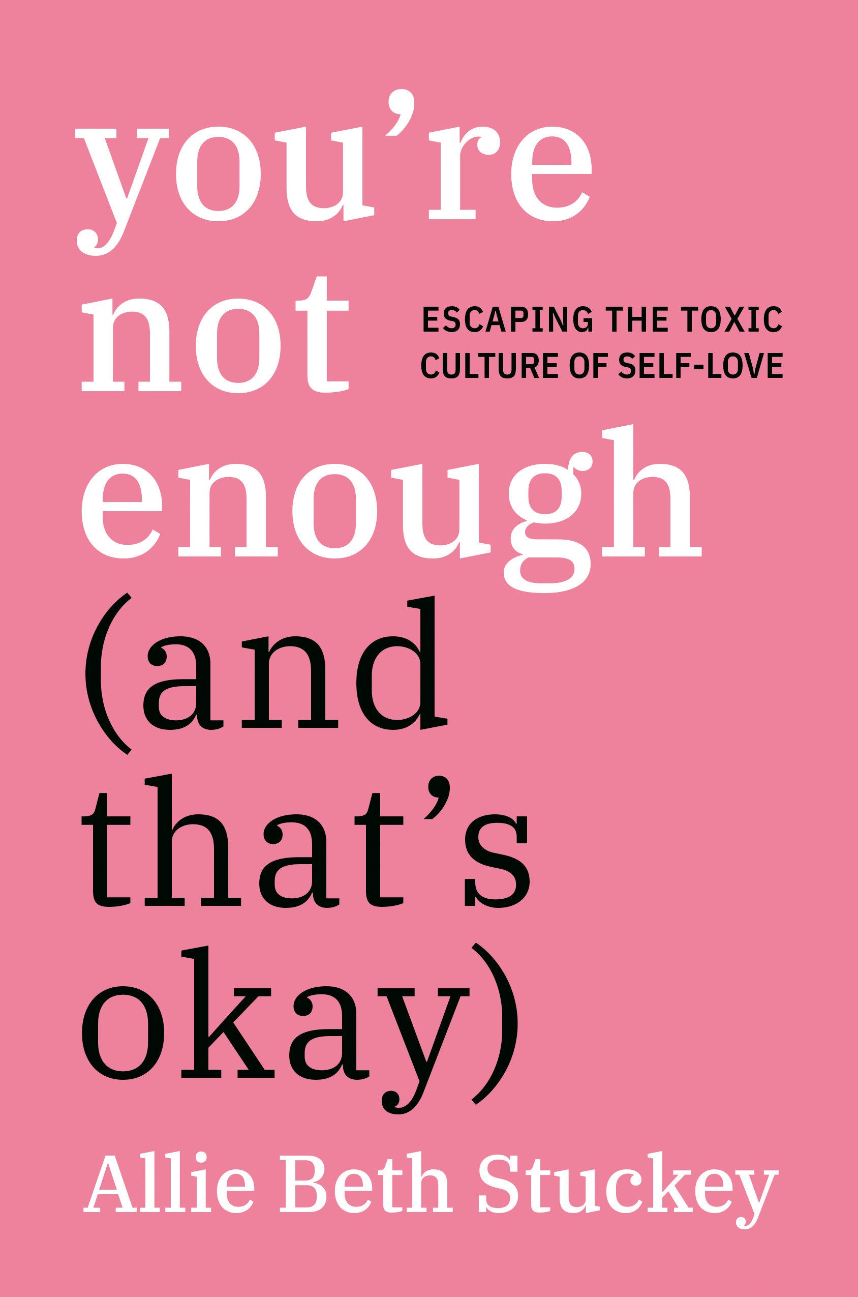 You're Not Enough (And That's Okay) - Escaping the Toxic Culture of Self-Love