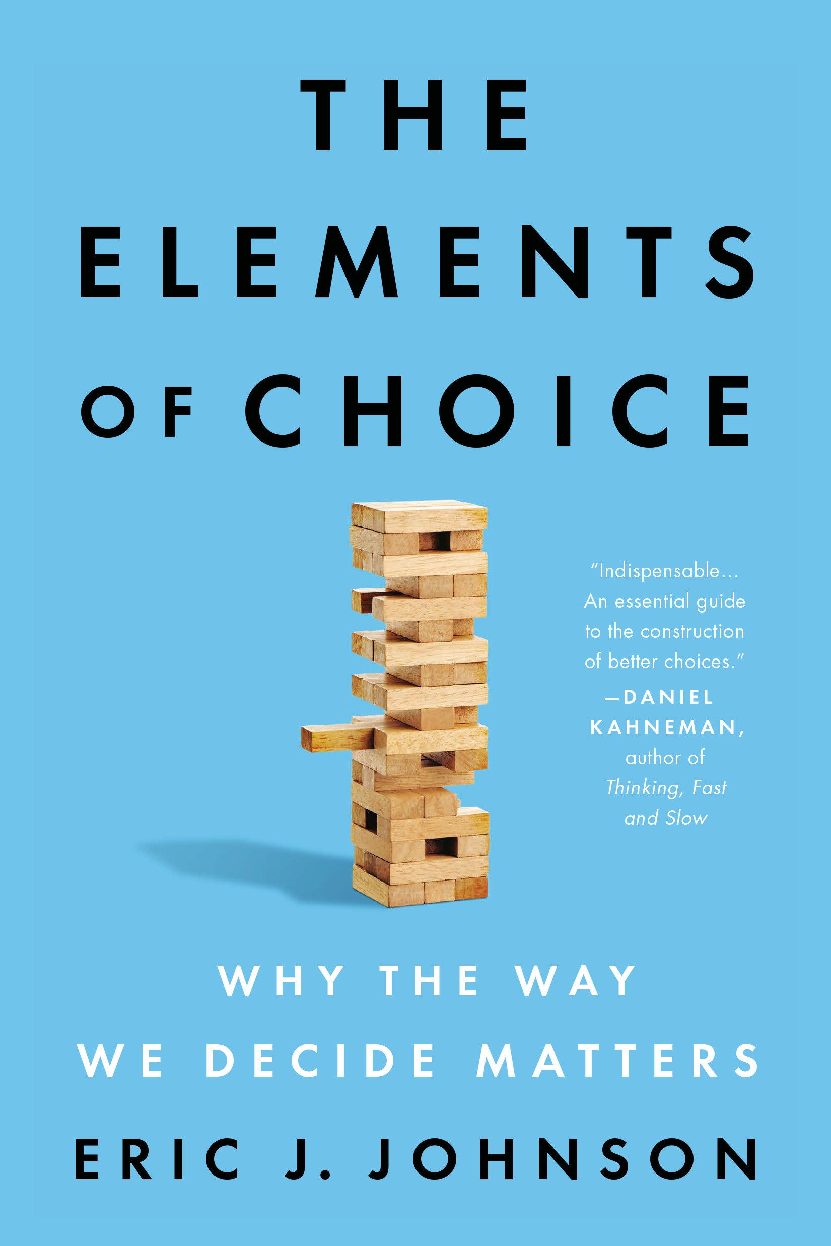 The Elements of Choice - Why the Way We Decide Matters