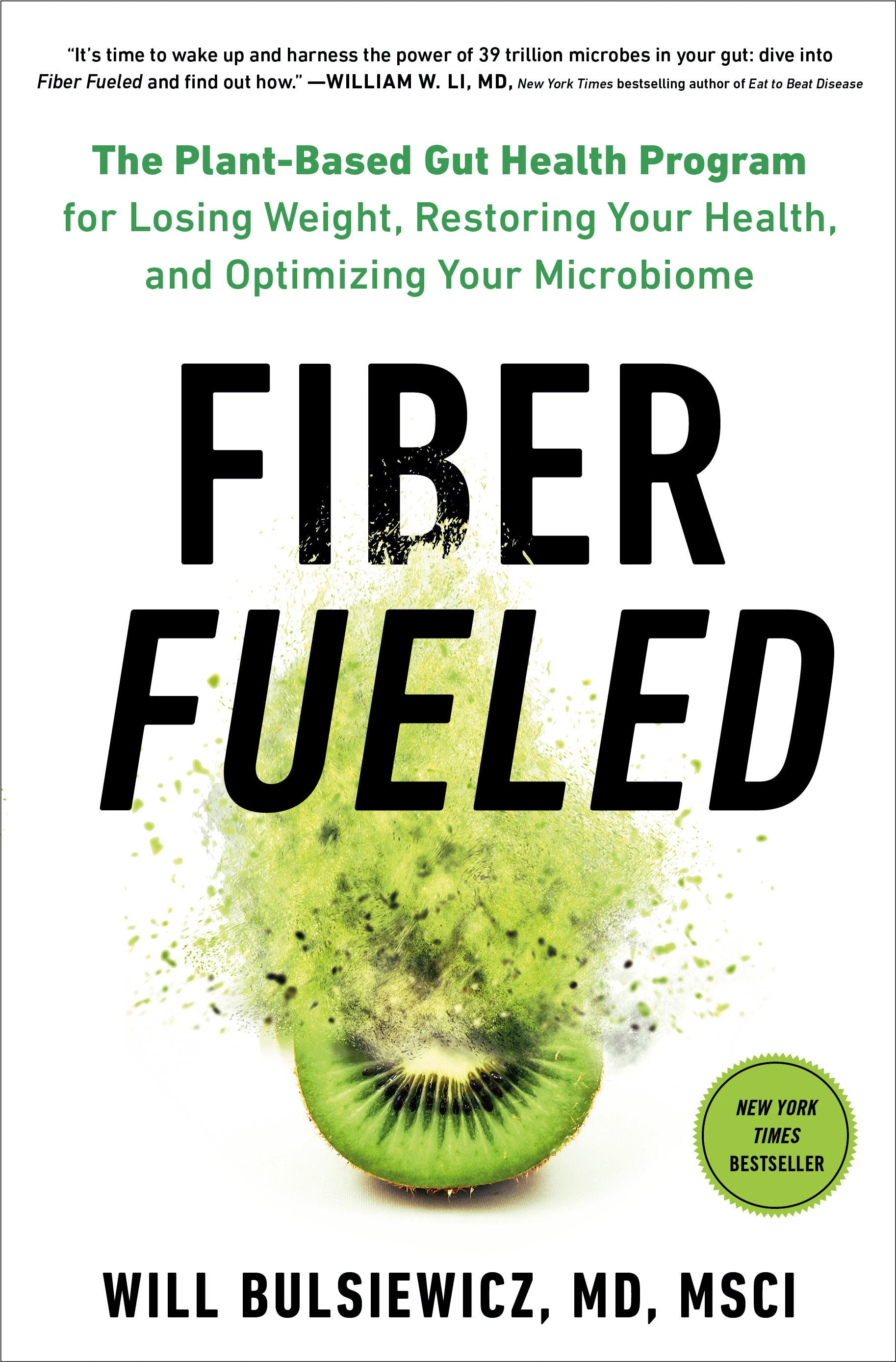 Fiber Fueled - The Plant-Based Gut Health Program for Losing Weight, Restoring Your Health, andOptimizing Your Microbiome