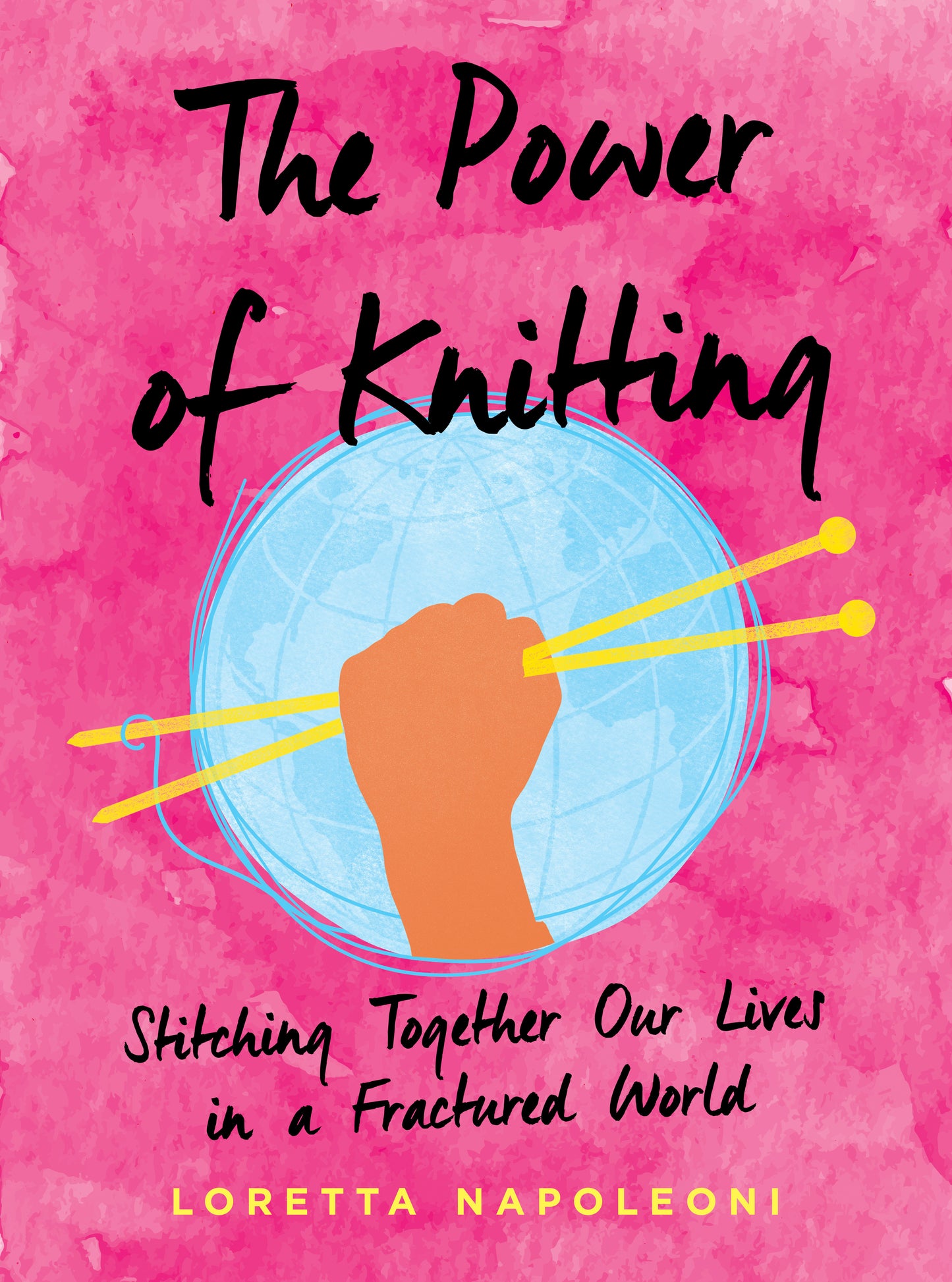 The Power of Knitting - Stitching Together Our Lives in a Fractured World