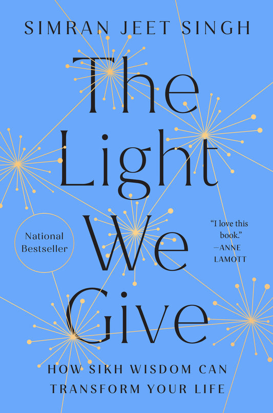 The Light We Give - How Sikh Wisdom Can Transform Your Life