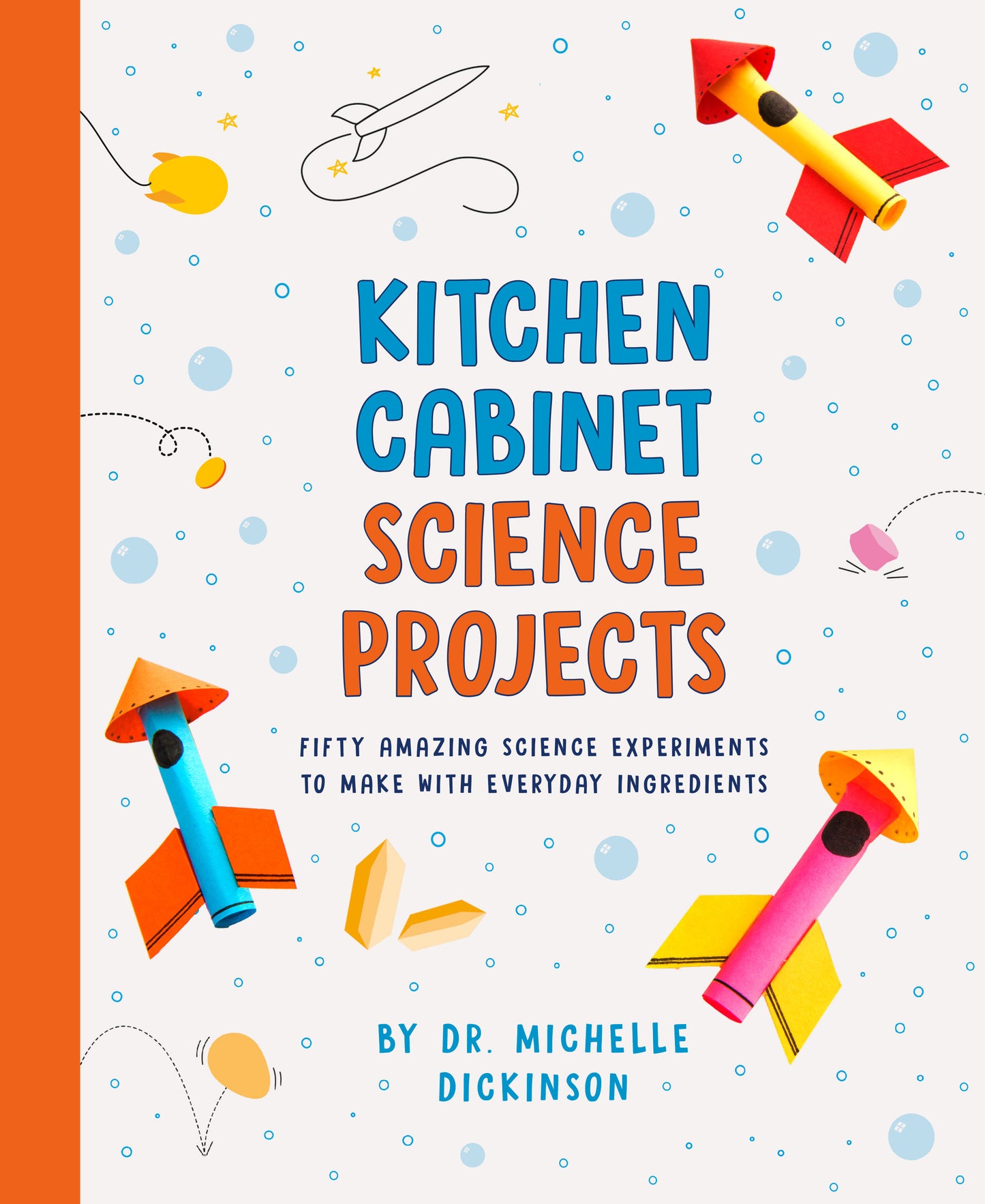 Kitchen Cabinet Science Projects - Fifty Amazing Science Experiments to Make with Everyday Ingredients
