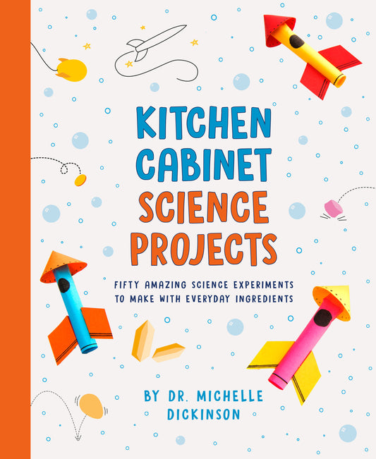 Kitchen Cabinet Science Projects - Fifty Amazing Science Experiments to Make with Everyday Ingredients
