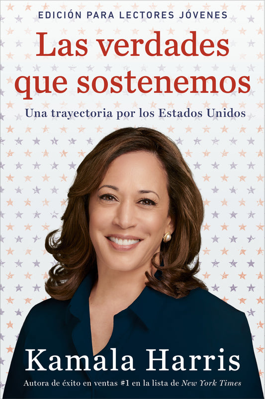 Las verdades que sostenemos, The Truths We Hold - (Edici�n para lectores j�venes), (Young Readers Edition)