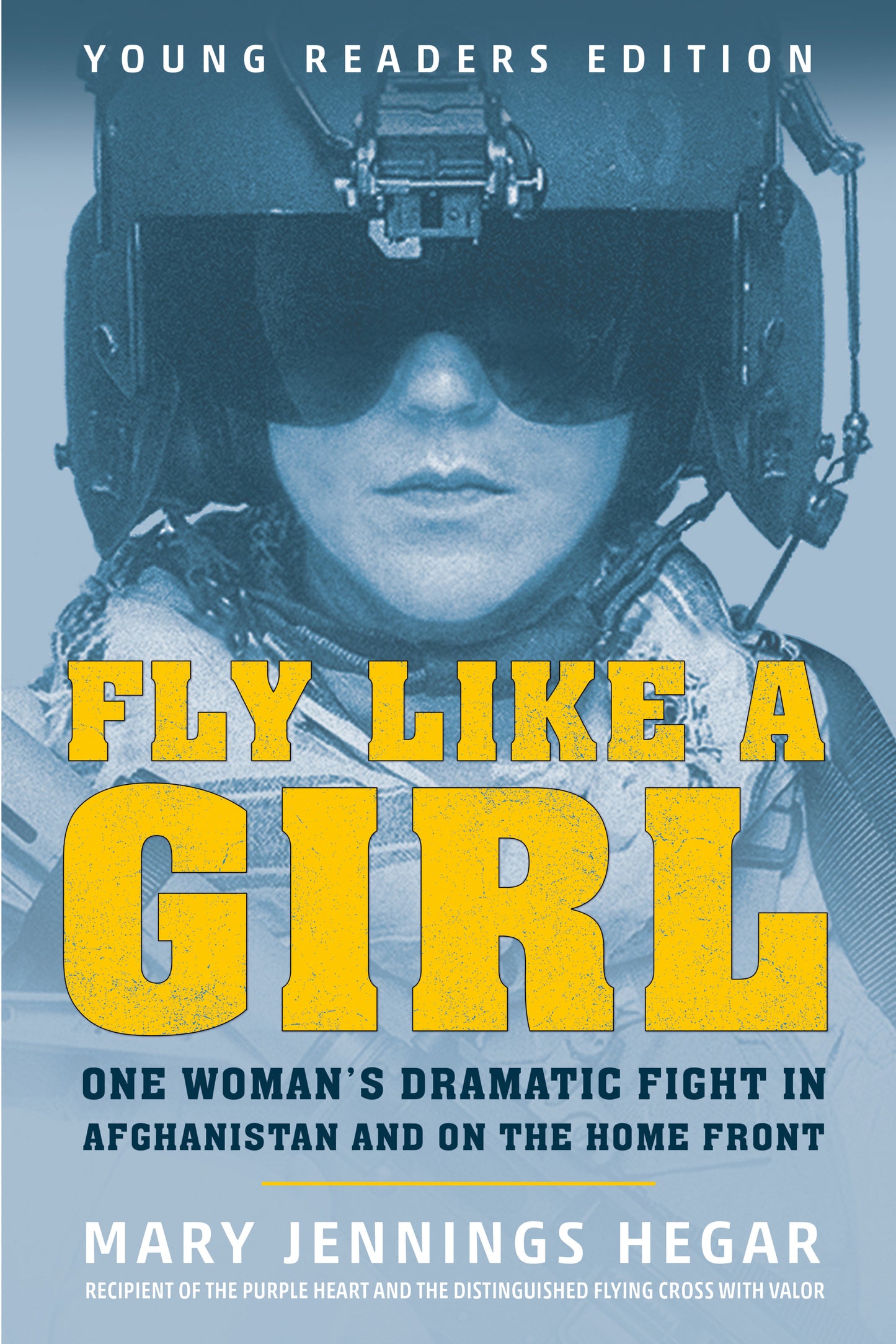 Fly Like a Girl - One Woman's Dramatic Fight in Afghanistan and on the Home Front