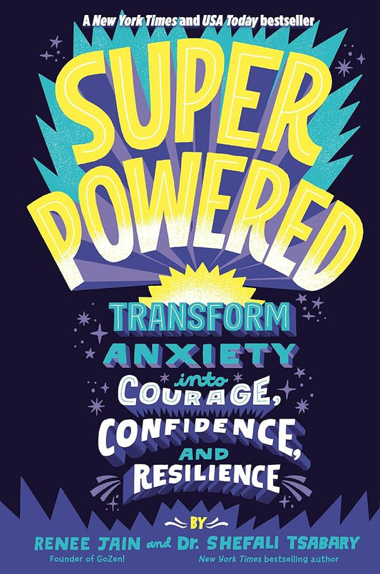 Superpowered: Transform Anxiety into Courage, Confidence, and Resilience by Renee Jain, Dr. Shefali Tsabary
