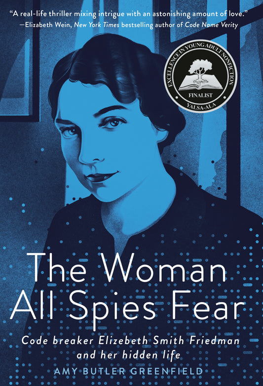 The Woman All Spies Fear - Code Breaker Elizebeth Smith Friedman and Her Hidden Life