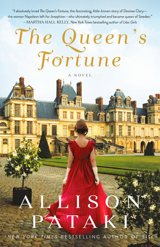 The Queen's Fortune - A Novel A Novel of Desiree, Napoleon, and the Dynasty That Outlasted the Empire