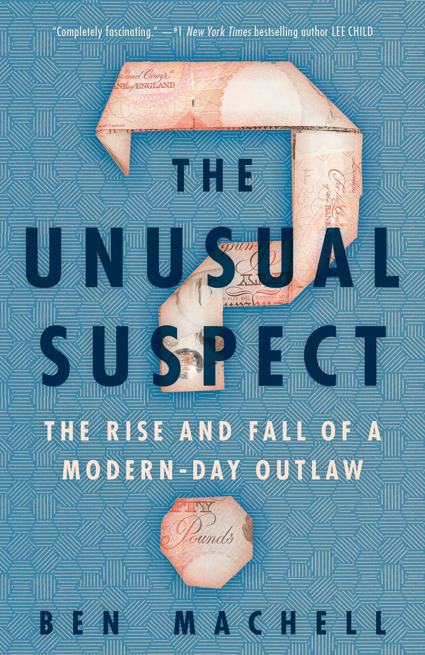 The Unusual Suspect - The Rise and Fall of a Modern-Day Outlaw