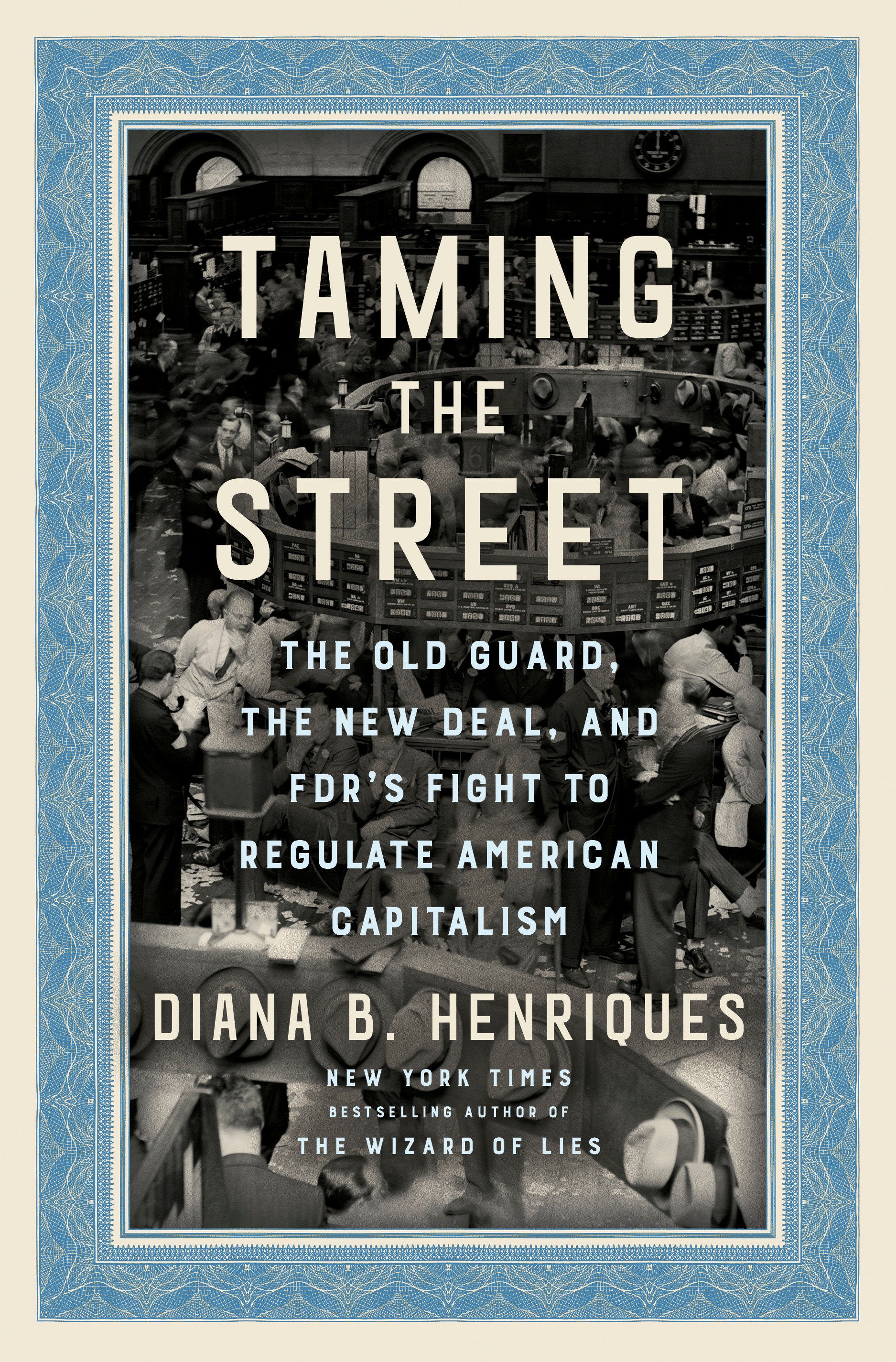 Taming the Street - The Old Guard, the New Deal, and FDR's Fight to Regulate American Capitalism