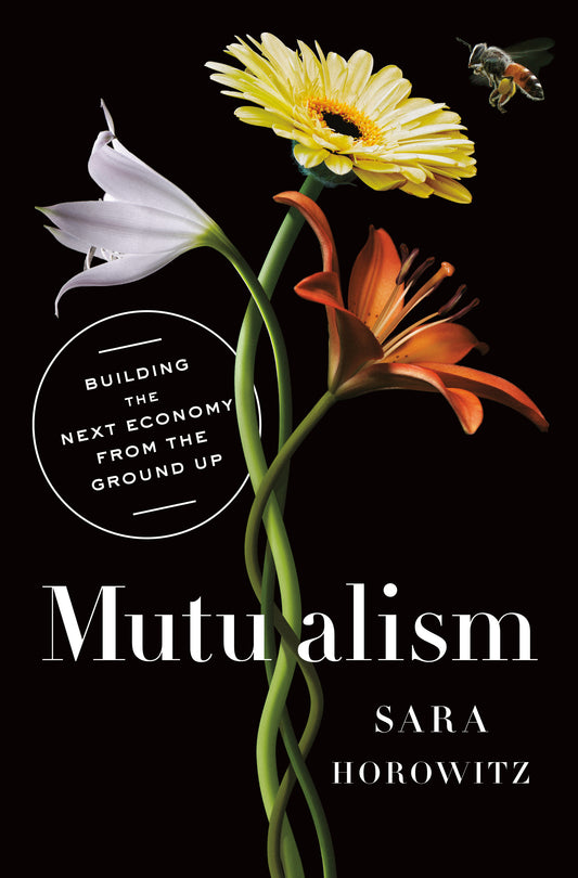 Mutualism - Building the Next Economy from the Ground Up