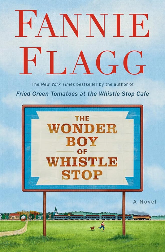 The Wonder Boy of Whistle Stop: A Novel by Fannie Flagg