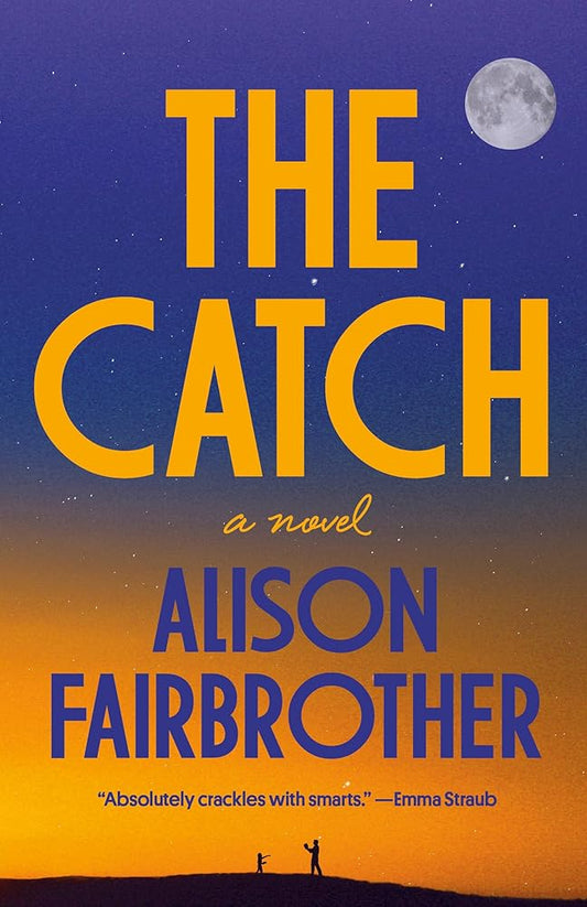 The Catch: A Novel by Alison Fairbrother