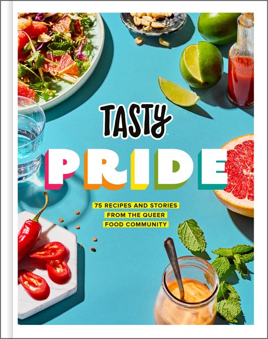 Tasty Pride - 75 Recipes and Stories from the Queer Food Community