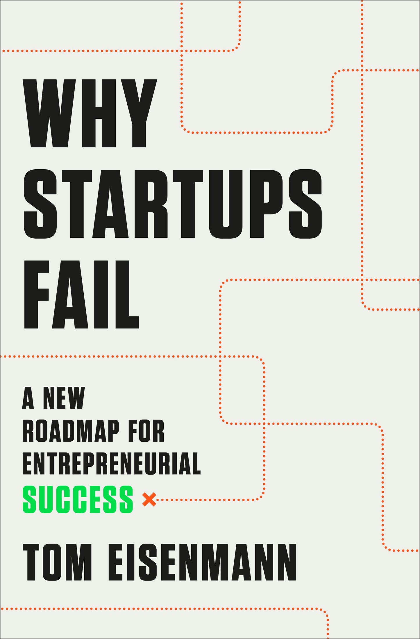 Why Startups Fail - A New Roadmap for Entrepreneurial Success
