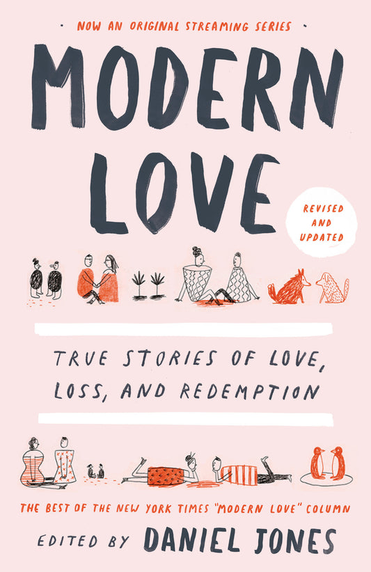 Modern Love, Revised and Updated - True Stories of Love, Loss, and Redemption