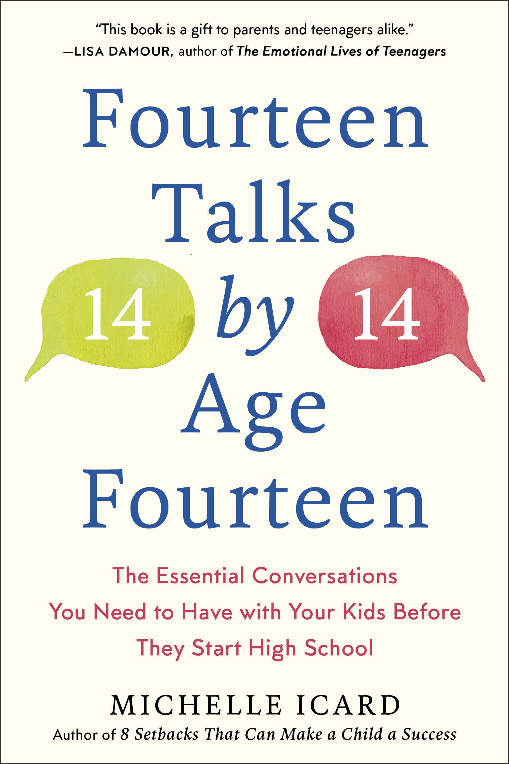 Fourteen Talks by Age Fourteen - The Essential Conversations You Need to Have with Your Kids Before They Start High School