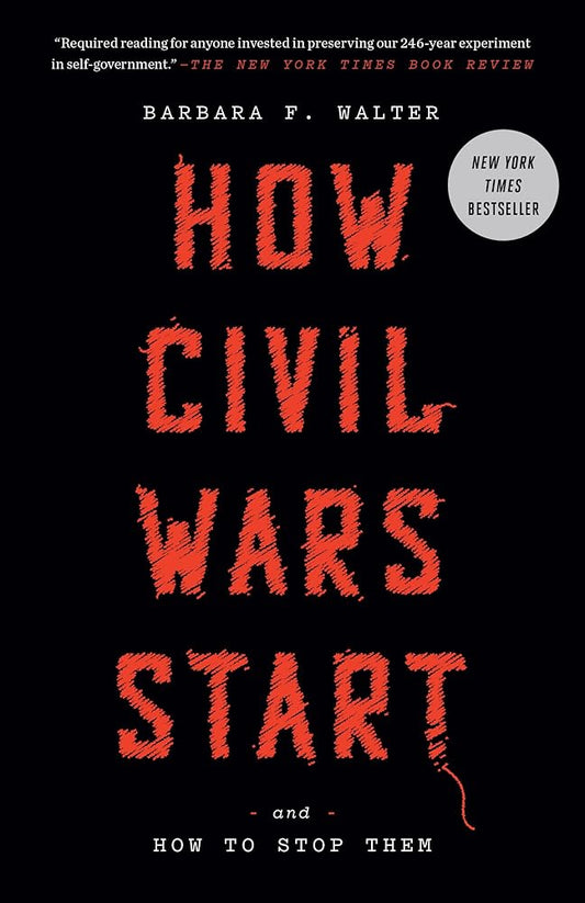 How Civil Wars Start: And How to Stop Them by Barbara F. Walter