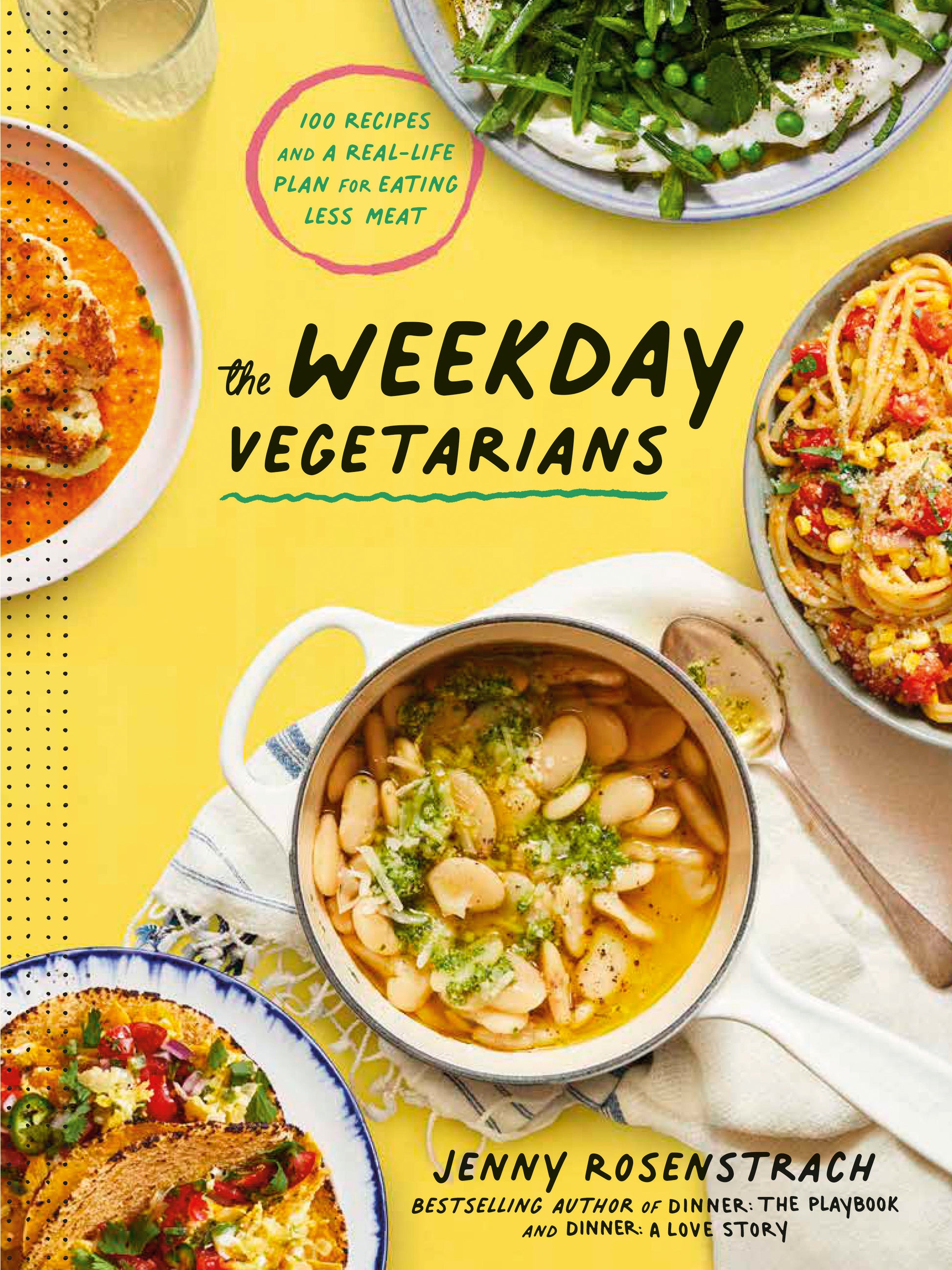 The Weekday Vegetarians - 100 Recipes and a Real-Life Plan for Eating Less Meat: A Cookbook